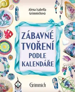 Ručné práce - ostatné Zábavné tvoření podle kalendáře - Alena Isabella Grimmich