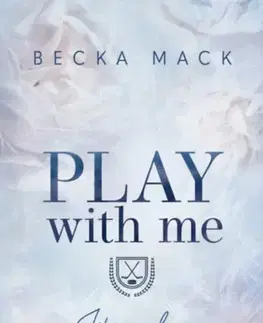 Romantická beletria Play With Me - Játssz velem - (Különleges kiadás) - Becka Mack
