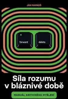 Rozvoj osobnosti Síla rozumu v bláznivé době - Ján Markoš