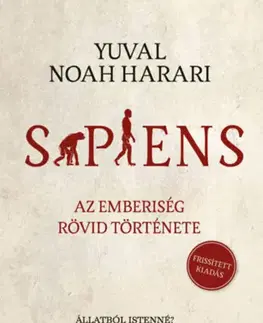 História - ostatné Sapiens - Az emberiség rövid története - Frissített kiadás - Yuval Noah Harari