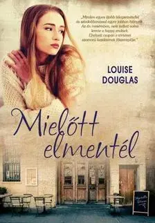 Beletria - ostatné Mielőtt elmentél - Louise Douglas