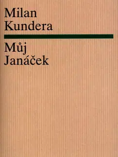 Biografie - ostatné Můj Janáček - Milan Kundera
