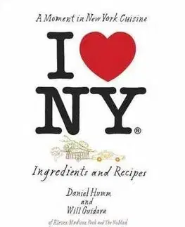Národná kuchyňa - ostatné I Love New York - Daniel Humm,Will Guidara