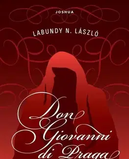 Dráma, divadelné hry, scenáre Don Giovanni di Praga - Egy opera történetei két részben - László N. Labundy