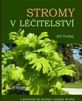Alternatívna medicína - ostatné Stromy v léčitelství - Jiří Trefný