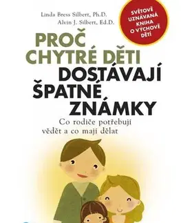 Pedagogika, vzdelávanie, vyučovanie Proč chytré děti dostávají špatné známky - Alvin J. Silbert,Linda Bress Silbert