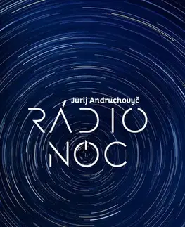 Beletria - ostatné Rádio Noc - Jurij Andruchovyč