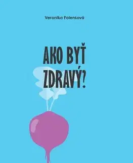 Rozvoj osobnosti Ako byť zdravý? - Veronika Folentová