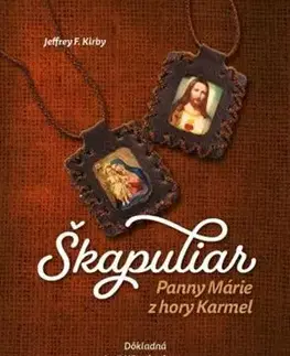 Kresťanstvo Škapuliar Panny Márie z hory Karmel - Jeffrey F. Kirby