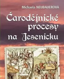Slovenské a české dejiny Čarodějnické procesy na Jesenicku - Michaela Neubauerová