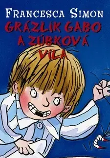 Pre chlapcov Grázlik Gabo 9: Grázlik Gabo a zúbková víla - Francesca Simon