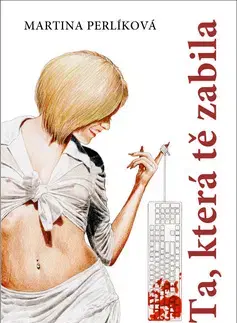Česká beletria Ta, která tě zabila - Martina Perlíková