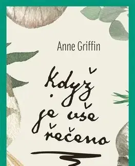 Romantická beletria Když je vše řečeno - Anne Griffin