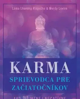 Duchovný rozvoj Karma – sprievodca pre začiatočníkov - Lama Lhanang Rinpoche a Mordy Levine
