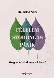 Psychológia, etika Félelem, szorongás, pánik - Nóra Belső