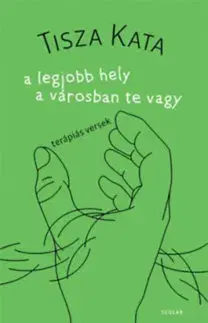 Poézia - antológie A legjobb hely a városban te vagy - Kata Tisza