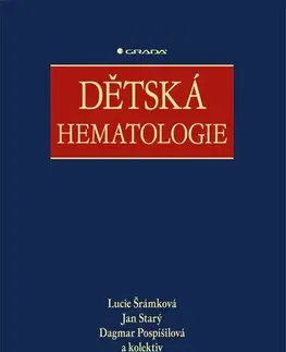 Medicína - ostatné Dětská hematologie - Lucie Šrámková,Ján Starý,Dagmar Pospíšilová,Kolektív autorov