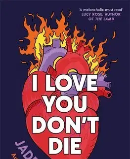Dospievanie I Love You Dont Die: A New Novel From the Author of CHLORINE - Jade Song