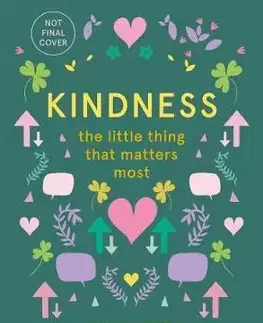 Odborná a náučná literatúra - ostatné Kindness - The Little Thing that Matters Most - Kolektív autorov