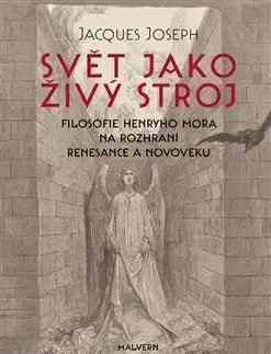 Filozofia Svět jako živý stroj - Jacgues Joseph,Jakub Hlaváček