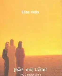 Kresťanstvo Ježiš, môj Učiteľ - Elias Vella