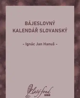 Pre deti a mládež - ostatné Bájeslovný kalendář slovanský - Ignác Jan Hanuš