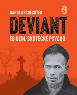 Skutočné príbehy Deviant - Ed Gein. Skutečné Psycho - Harold Schechter,Richard Janda