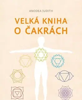 Aura, čakry, mandaly, kamene Velká kniha o čakrách (nové vydání) - Judith Anodea