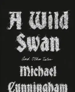 Svetová beletria A Wild Swan - Michael Cunningham,Yuko Shimizu