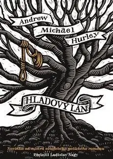 Detektívky, trilery, horory Hladový lán - Andrew Michael Hurley,Ladislav Nagy