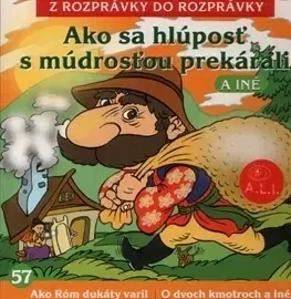 Rozprávky Vydavateľstvo A.L.I. Ako sa hlúposť s múdrosťou prekárali