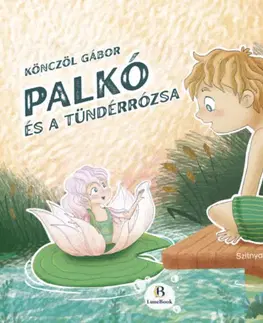 Rozprávky Palkó és a Tündérrózsa - Gábor Könczöl