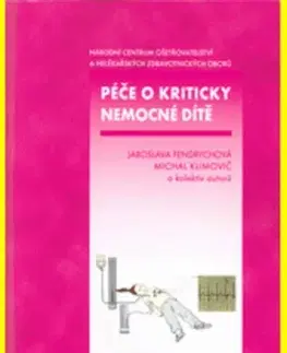Pediatria Péče o kriticky nemocné dítě - Kolektív autorov,Michal Klimovič,Jaroslava Fendrychová