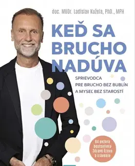 Zdravie, životný štýl - ostatné Keď sa brucho nadúva: Sprievodca pre brucho bez bublín a myseľ bez starostí - Ladislav Kužela