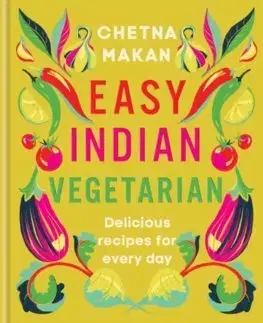 Vegetariánska kuchyňa Easy Indian Vegetarian - Chetna Makan