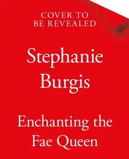 Sci-fi a fantasy Enchanting the Fae Queen - Stephanie Burgisová