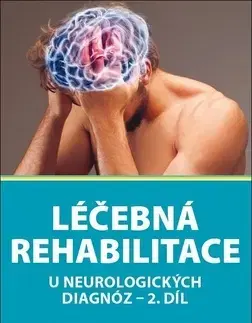 Medicína - ostatné Léčebná rehabilitace u neurologických diagnóz - 2. díl - Dobroslava Jandová,Pavla Formanová