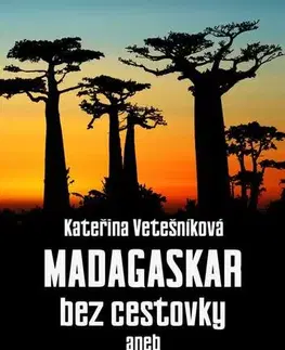 Cestopisy Madagaskar bez cestovky - Kateřina Vetešníková