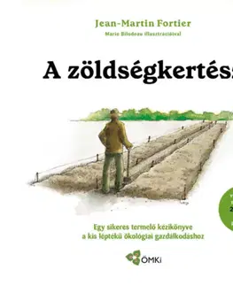 Ekológia, meteorológia, klimatológia A zöldségkertész - Egy sikeres termelő kézikönyve a kis léptékű ökológiai gazdálkodáshoz - Jean-Martin Fortier
