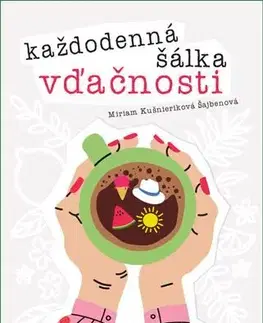 Motivačná literatúra - ostatné Každodenná šálka vďačnosti - Leto - Miriam Kušnieriková Šajbenová