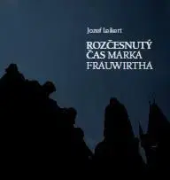História Rozčesnutý čas Marka Frauwirtha - Jozef Leikert