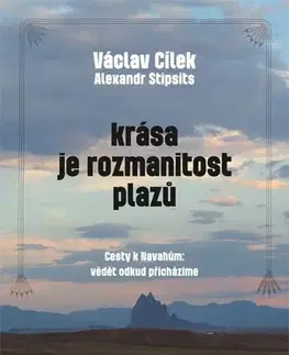 Mystika, proroctvá, záhady, zaujímavosti Krása je rozmanitost plazů - Václav Cílek,Alexandr Stipsits