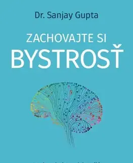Zdravie, životný štýl - ostatné Zachovajte si bystrosť - Sanjay Gupta,Veronika Maťúšová