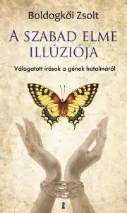 Biológia, fauna a flóra A szabad elme illúziója - Zsolt Boldogkői