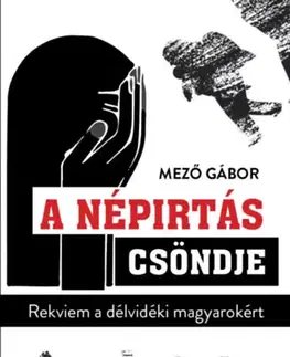 Svetové dejiny, dejiny štátov A népirtás csöndje - Rekviem a délvidéki magyarokért - Gábor Mező