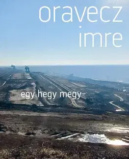 Svetová beletria Egy hegy megy - Imre Oravecz