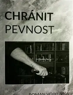 Česká beletria Chránit pevnost - Roman Vojkůvka