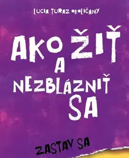 Motivačná literatúra - ostatné Ako žiť a nezblázniť sa. Zastav sa, dýchaj, hýb sa - Lucia Turaz Okoličány