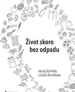 Zdravie, životný štýl - ostatné Život skoro bez odpadu - Jana Karasová,Helena Škrdlíková,Michaela Gajdošová