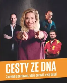 Fejtóny, rozhovory, reportáže Cesty ze dna - Zpovědi sportovců, kteří porazili svůj osud